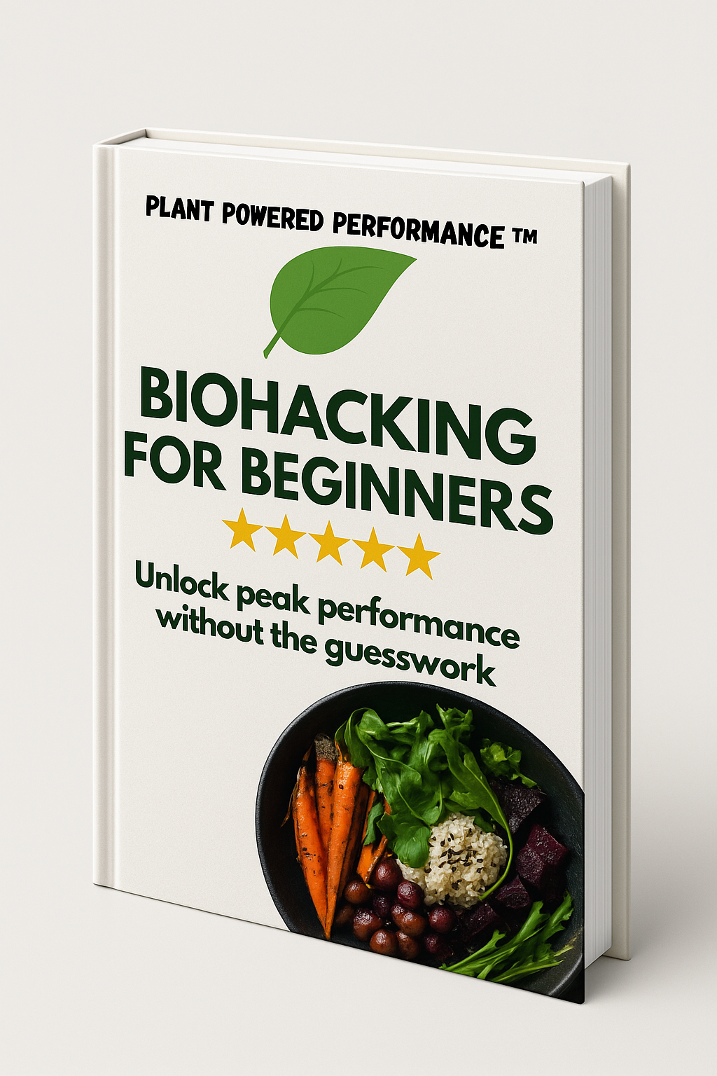 Plant Powered Performance ™  Biohacking For Beginners, Gym-goers, & Hybrid Athletes Ebook/Guide